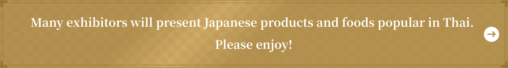 Many exhibitors will present Japanese products and foods popular in Thai. Please enjoy!